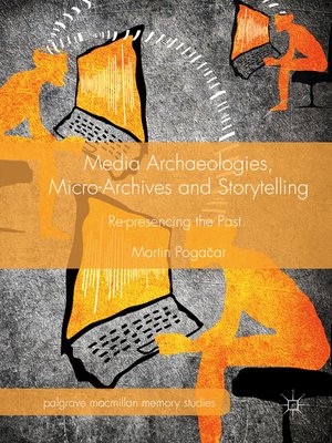 cover image of Media Archaeologies, Micro-Archives and Storytelling